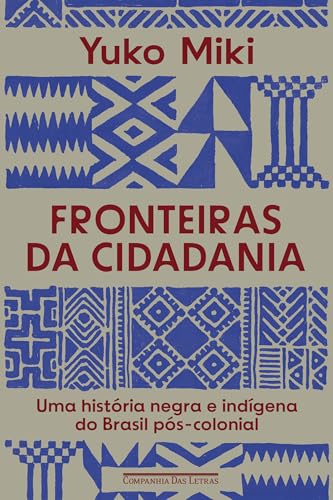Fronteiras da cidadania: Uma história negra e indígena do Brasil pós-colonial