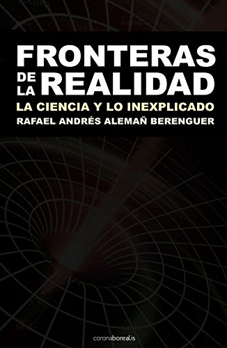Fronteras de la Realidad: La Ciencia y Lo Inexplicado