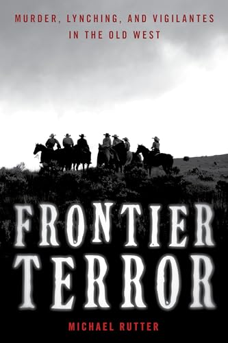 Frontier Terror: Murder, Lynching, and Vigilantes in the Old West (English Edition)
