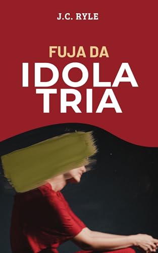 Fuja da idolatria