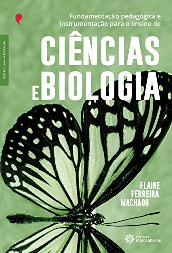 Fundamentação pedagógica e instrumentação para o ensino de ciências e biologia