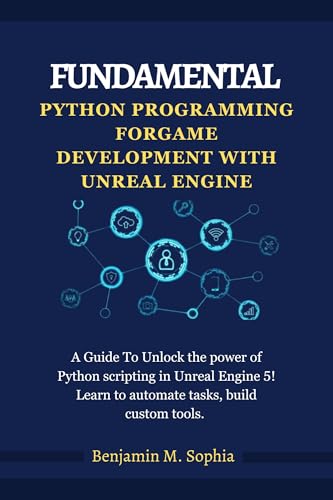 Fundamental Python Programming For Game Development With unreal Engine ...
