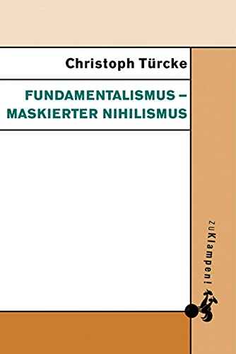 Fundamentalismus – maskierter Nihilismus (German Edition)
