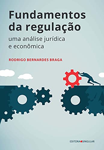 Fundamentos da regulação- uma análise jurídica e econômica