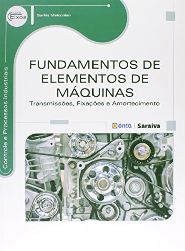 Fundamentos de elementos de máquinas: Transmissões, fixações e amortecimento