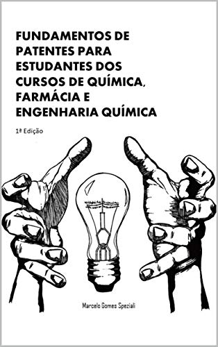 Fundamentos de Patentes para estudantes dos cursos de Química, Farmácia e Engenharia Química