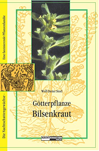 Götterpflanze Bilsenkraut: Die Nachtschattengewächse