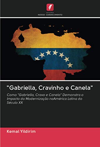 "Gabriella, Cravinho e Canela": Como "Gabriella, Cravo e Canela" Demonstra o Impacto da Modernização naAmérica Latina do Século XX