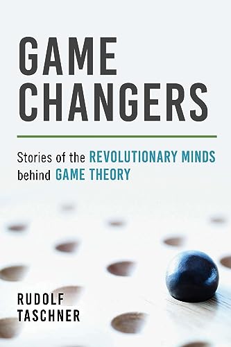 Game Changers: Stories of the Revolutionary Minds behind Game Theory (English Edition)