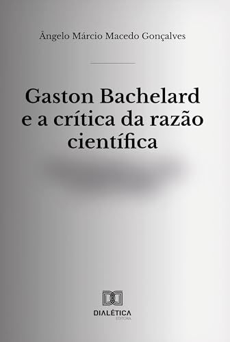 Gaston Bachelard e a crítica da razão científica