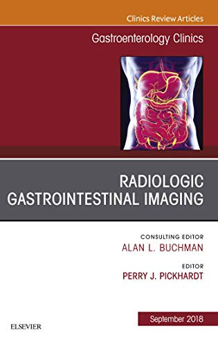 Gastrointestinal Imaging, An Issue of Gastroenterology Clinics of North America (The Clinics: Internal Medicine Book 47) (English Edition)