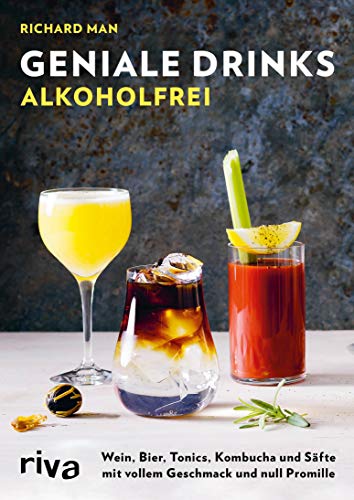 Geniale Drinks alkoholfrei: Cocktails, Longdrinks und Aperitifs mit vollem Geschmack und null Promille (German Edition)