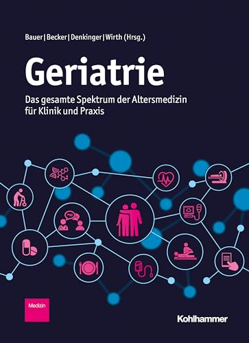 Geriatrie: Das gesamte Spektrum der Altersmedizin für Klinik und Praxis (German Edition)