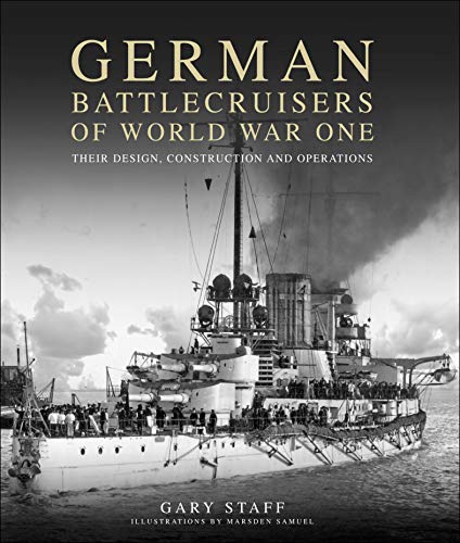 German Battlecruisers of World War One: Their Design, Construction and Operations (English Edition)