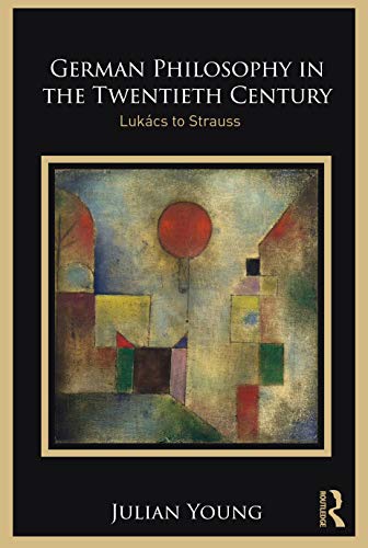 German Philosophy in the Twentieth Century: Lukács to Strauss (English Edition)