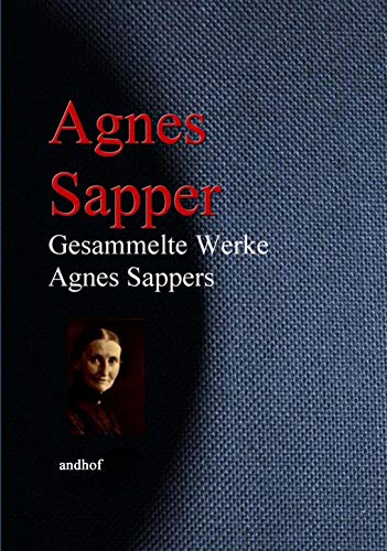 Gesammelte Werke Agnes Sappers (German Edition)