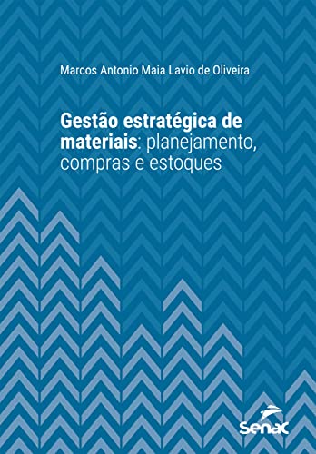 Gestão estratégica de materiais: Planejamento, compras e estoques (Série Universitária)