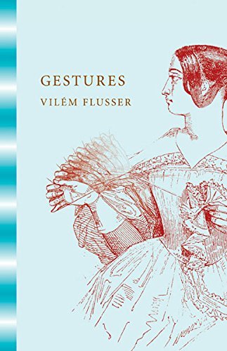 [Gestures] [By: Flusser, Vilem] [July, 2014]