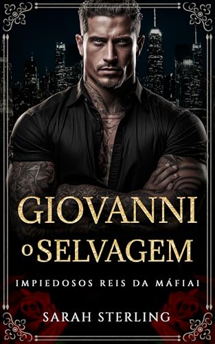 Giovanni o Selvagem: Amor Proibido Diferença de Idade Gravidez Surpresa Romance da Máfia (Impiedosos Reis da Máfia Livro 1)