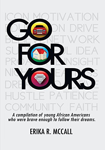 Go for Yours: A Compilation of Young, African Americans Who Were Brave Enough to Reach for the Stars. (English Edition)