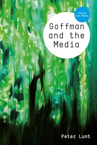 Goffman and the Media (Theory and Media) (English Edition)