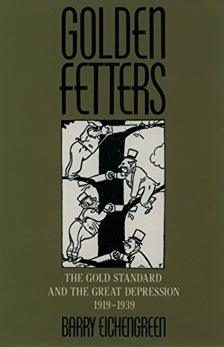 Golden Fetters: The Gold Standard and the Great Depression, 1919-1939 (NBER Series on Long-term Factors in Economic Development) (English Edition)