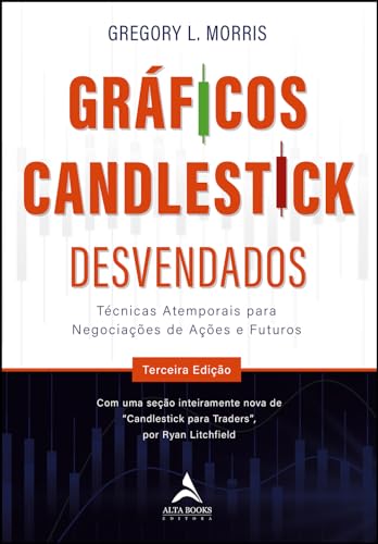Gráficos Candlestick Desvendados: Técnicas Atemporais Para Negociações de Ações e Futuros