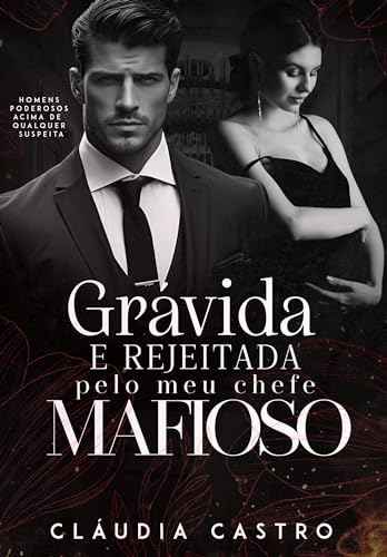 Grávida e Rejeitada pelo meu Chefe Mafioso