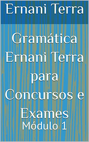 Gramática Ernani Terra para Concursos e Exames: Módulo 1