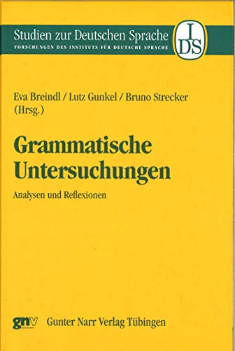 Grammatische Untersuchungen: Analysen und Reflexionen FS Gisela Zifonun (Studien zur deutschen Sprache 36) (German Edition)
