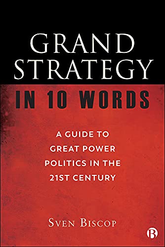 Grand Strategy in 10 Words: A Guide to Great Power Politics in the 21st Century (English Edition)