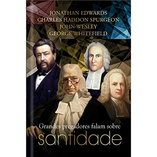 Grandes Pregadores falam sobre Santidade
