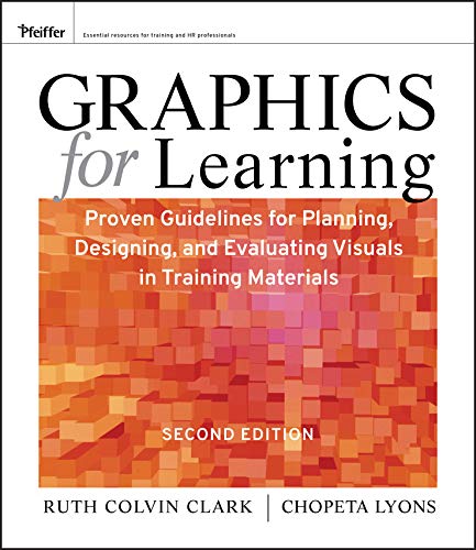 Graphics for Learning: Proven Guidelines for Planning, Designing, and Evaluating Visuals in Training Materials (English Edition)