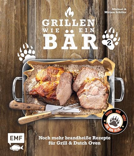 Grillen wie ein Bär 2: Noch mehr brandheiße Rezepte für Grill & Dutch Oven (German Edition)