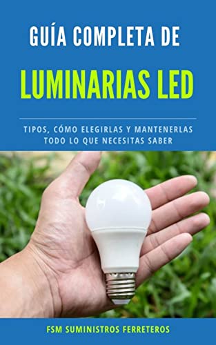Guía Completa de Luminarias LED:: Tipos, Cómo Elegirlas y Mantenerlas