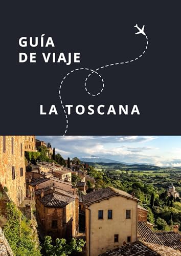 Guía de Viaje de La Toscana (Guías Esencia Nómada) (Spanish Edition)