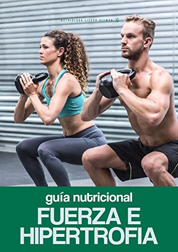 Guía Nutricional: Fuerza e Hipertrofia (Spanish Edition)