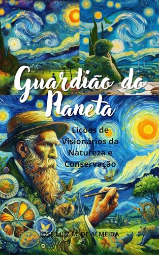 Guardião do Planeta: Lições de Visionários da Natureza e Conservação