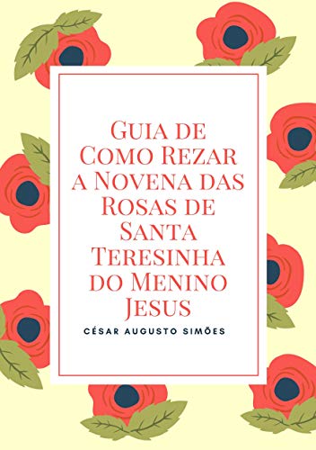 Guia de Como Rezar a Novena das Rosas de Santa Teresinha do Menino Jesus
