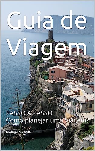 Guia de Viagem: Passo a passo Como planejar uma Viagem?