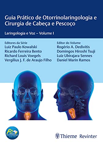 Guia Prático de Otorrinolaringologia e Cirurgia de Cabeça e Pescoço: Laringologia e Voz–Volume I