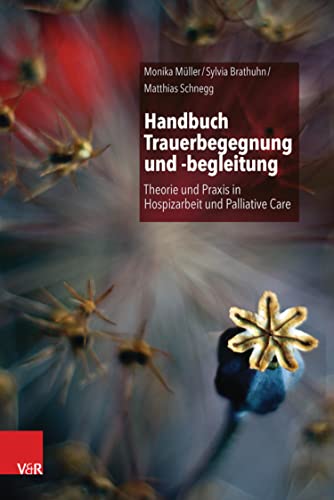Handbuch Trauerbegegnung und -begleitung: Theorie und Praxis in Hospizarbeit und Palliative Care (German Edition)