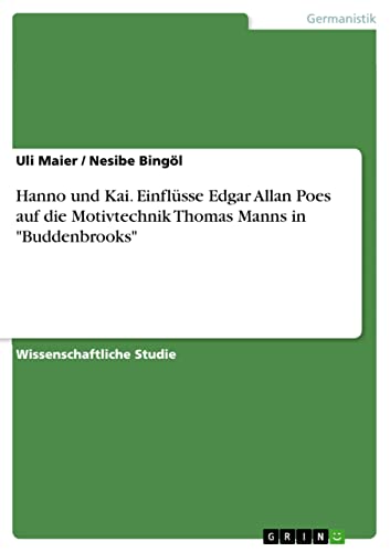 Hanno und Kai. Einflüsse Edgar Allan Poes auf die Motivtechnik Thomas Manns in "Buddenbrooks" (German Edition)