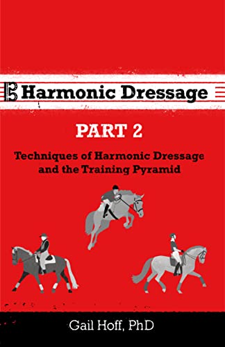 Harmonic Dressage Part 2 : Techniques of Harmonic Dressage and the Training Pyramid (English Edition)