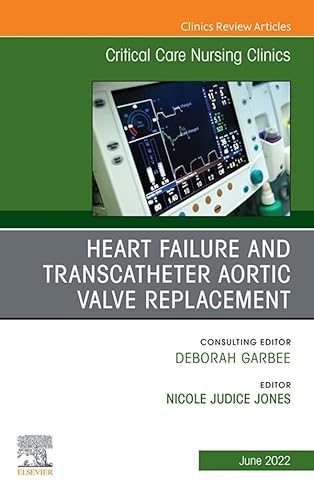 Heart Failure and Transcatheter Aortic Valve Replacement, An Issue of Critical Care Nursing Clinics of North America, E-Book (The Clinics: Nursing) (English Edition)