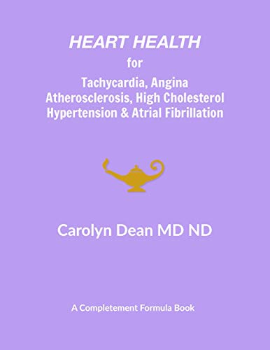 Heart Health for Tachycardia, Angina, Atherosclerosis, High Cholesterol, Hypertension & Atrial Fibrillation (English Edition)