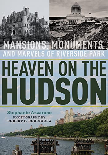 Heaven on the Hudson: Mansions, Monuments, and Marvels of Riverside Park (English Edition)