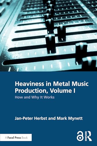 Heaviness in Metal Music Production, Volume I: How and Why It Works (English Edition)