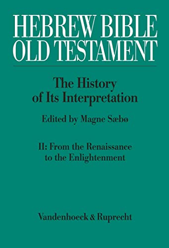 Hebrew Bible / Old Testament: The History of Its Interpretation: II: From the Renaissance to the Enlightenment (English Edition)