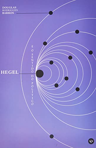 HEGEL E O SENTIDO DO POLÍTICO